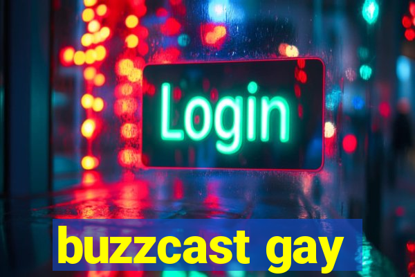 buzzcast gay